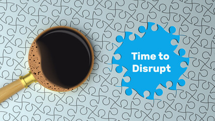 Time to disrupt