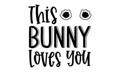 This Bunny Loves You SVG cut file,