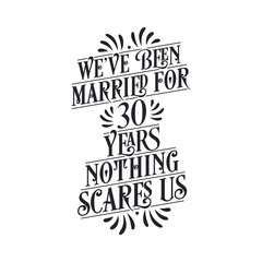 We've been Married for 30 years, Nothing scares us. 30th anniversary celebration calligraphy lettering