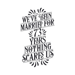 Naklejka premium We've been Married for 73 years, Nothing scares us. 73rd anniversary celebration calligraphy lettering