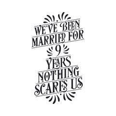 We've been Married for 9 years, Nothing scares us. 9th anniversary celebration calligraphy lettering