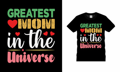 Greatest Mom In The Universe T shirt, apparel, vector illustration, graphic template, print on demand, textile fabrics, retro style, typography, vintage, mothers day t shirt design