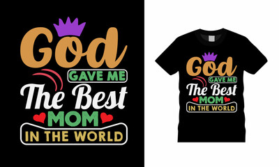 God Gave Me The Best Mom T shirt Design, apparel, vector illustration, graphic template, print on demand, textile fabrics, retro style, typography, vintage, mothers day tee