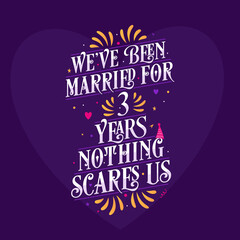 3rd anniversary celebration calligraphy lettering. We've been Married for 3 years, nothing scares us