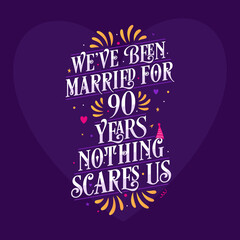 90th anniversary celebration calligraphy lettering. We've been Married for 90 years, nothing scares us