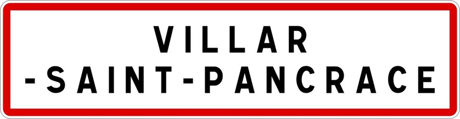 Panneau entrée ville agglomération Villar-Saint-Pancrace / Town entrance sign Villar-Saint-Pancrace