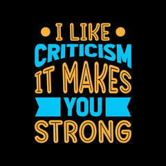 i like criticism it makes you strong motivational,positive,message,lettering,slogan,
lettering quote,typography t shirt design,t shirt,t shirt design,design,style,lifestyle,