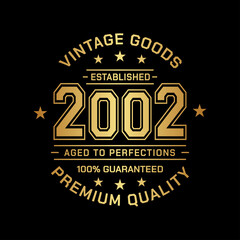 Vintage Goods. Established 2002. Aged to perfection. Authentic T-Shirt Design. Vector and Illustration.