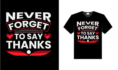 best t-shirt design. never forget to say thanks.