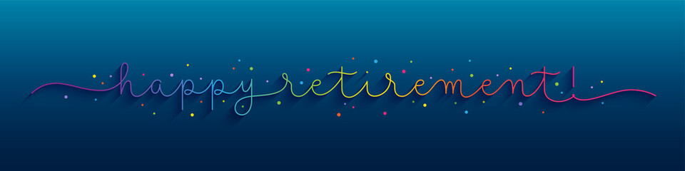 HAPPY RETIREMENT! vector monoline calligraphy banner with colorful dots on dark blue background