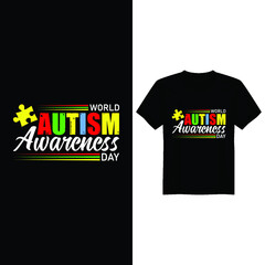 happy autism awareness day t shirt design, Autism Awareness Day T-Shirt Design, T-shirt Design World Autism Awareness Day, Vector graphic, typography t-shirt, t-shirt design for Autism t-shirt lover