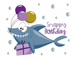 Snappy Birthday - happy greeting with cute shark with birthday peresent and balloons. Good for party invitation and greting crad, poster, label and other decoration.