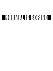 Normal is boring 