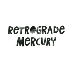 Mercury Is In Retrograde hand drawn lettering. Quote about astrology, mystical forecast. Isolated vector illustration. Black and white colors.