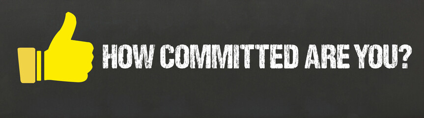 How committed are you? - obrazy, fototapety, plakaty