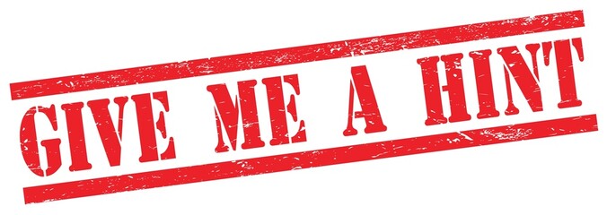 GIVE  ME  A  HINT text on red grungy rectangle stamp.