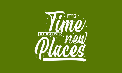  It's time to discover new places, Travel lettering background.
