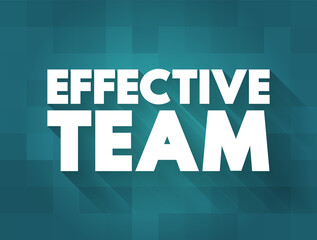Effective Team - members must unite with the same vision and be motivated to bring that vision to life, text concept background