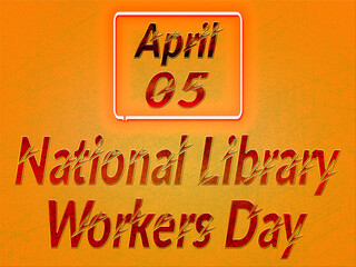 05 April, National Library Workers Day, Text Effect on orange Background