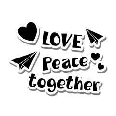 Paper Plane and Hearts with Lettering 'Love Peace Together'. Vector illustration for anti war.