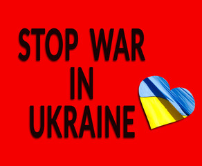 Stop war in Ukraine inscription near heart symbol colored blue yellow ukrainian flag over red background