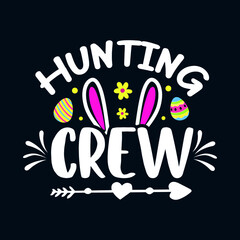 hunting crew - Easter t shirt design with typography and vector illustration. Trendy quote colorful design. Good for greeting t shirt print and mug, bag, pillow cover, card, poster.