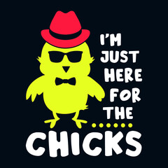 I'm just here for the chicks Easter t shirt design with typography and vector illustration. Trendy quote
colorful design. Good for greeting t shirt print and mug, bag, pillow cover, card, poster.