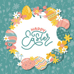 Fototapeta na wymiar Greeting card with Easter wreath decorated with easter eggs and spring flowers. Decorative frame with floral elements and lettering. Easter eggs with ornaments in circle shape. Flat hand drawn vector