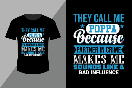 They call me poppa because partner in crime typography t-shirt design vector, they call me poppa because partner in crime png, poppa, birthday shirts for men. father&rsquo;s day gift