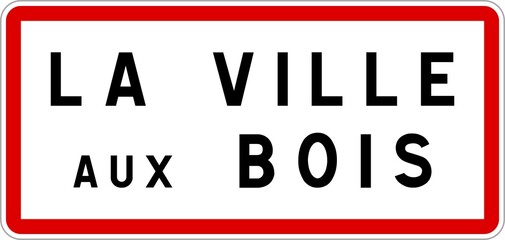 Panneau entrée ville agglomération La Ville-aux-Bois / Town entrance sign La Ville-aux-Bois