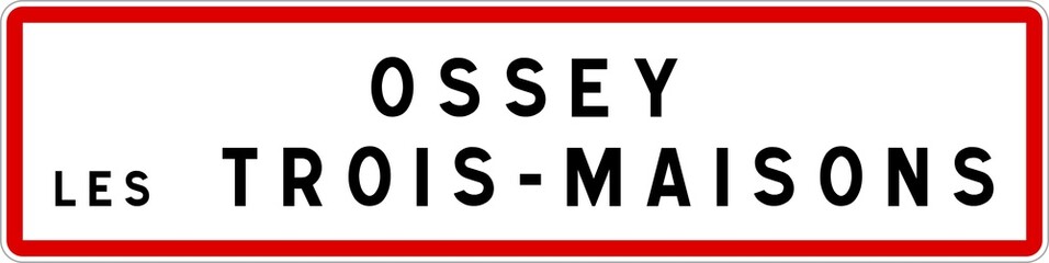 Panneau entrée ville agglomération Ossey-les-Trois-Maisons / Town entrance sign Ossey-les-Trois-Maisons