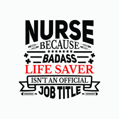 Obraz premium Nurse because badass life saver isn't an official job title - Nurse saying vector.