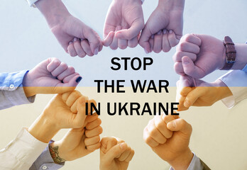 People holding clenched fists together and text STOP THE WAR IN UKRAINE
