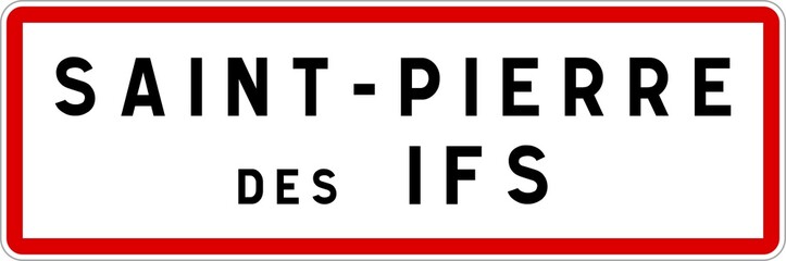 Panneau entrée ville agglomération Saint-Pierre-des-Ifs / Town entrance sign Saint-Pierre-des-Ifs