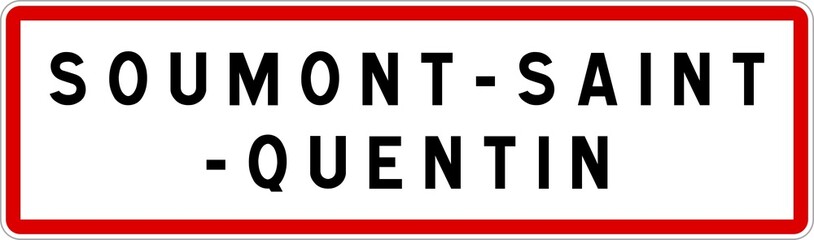 Panneau entrée ville agglomération Soumont-Saint-Quentin / Town entrance sign Soumont-Saint-Quentin