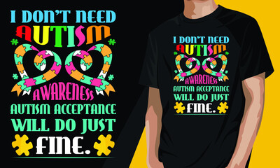 I don't need autism awareness autism acceptance will do just fine.