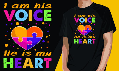 I am his voice he is my heart. Autism motivational t-shirt design