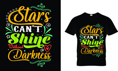 Stars can't shine without darkness.colorful and fashionable t-shirt design