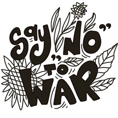 Say no to war. Hand lettering illustration. Motivation 