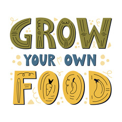 Grow your own food poster. Motivational phrase, hand lettered gardening quote.  Flat vector illustration isolated on white background. Vegan and vegetarian print, organic food