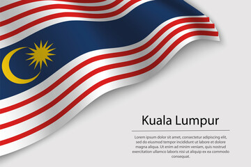 Fototapeta premium Wave flag of Kuala Lumpur is a region of Malaysia