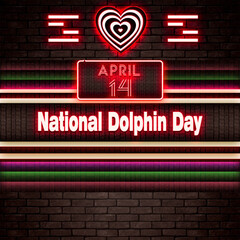 14 April, National Dolphin Day, Neon Text Effect on bricks Background