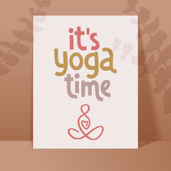 It s yoga time. Handwritten lettering positive self-talk inspirational quote. 
