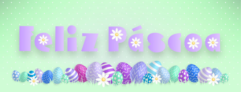 Spanish purple text : Feliz Pascoa, with many colored eggs and flowers aligned on a green background