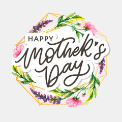 Happy Mothers Day lettering. Handmade calligraphy vector illustration. Mother's day card with flowers