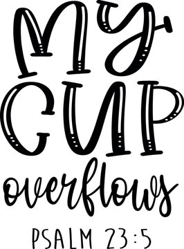 Illustration of "My cup overflows Psalm 23:5" isolated on a white background