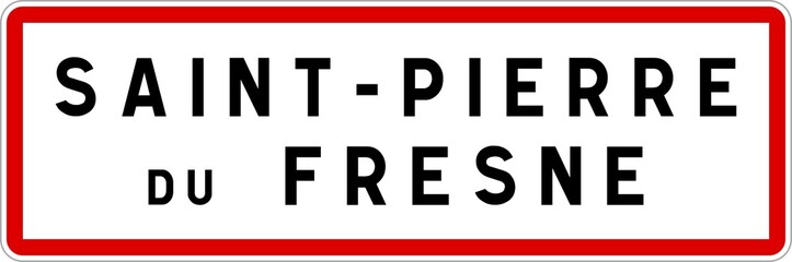 Panneau entrée ville agglomération Saint-Pierre-du-Fresne / Town entrance sign Saint-Pierre-du-Fresne