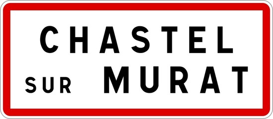 Panneau entrée ville agglomération Chastel-sur-Murat / Town entrance sign Chastel-sur-Murat
