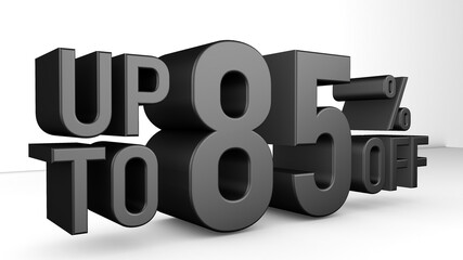 3d Illustration with text: Up to 85% off. Discount for big sales. Black text color on a white background.