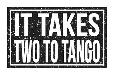 IT TAKES TWO TO TANGO, words on black rectangle stamp sign